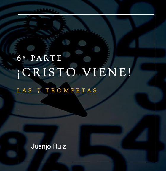 ¡Cristo viene! 6ª Parte